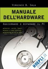 Manuale dell'hardware - Aggiornare e riparare il PC ISBN 978-88-203-4534-1