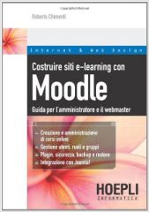Costruire Siti e-Learning con Moodle - Guida per l'Amministratore e il Webmaster ISBN 978-88-203-4472-6